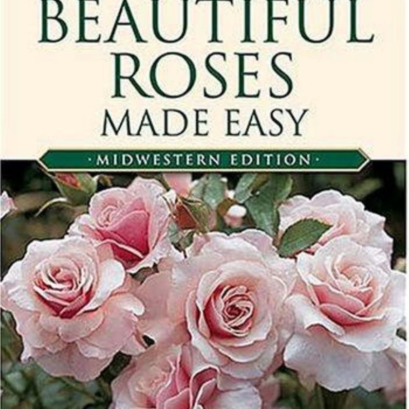 Beautiful Roses Made Easy Midwestern by Teri Dunn, Melinda Myers