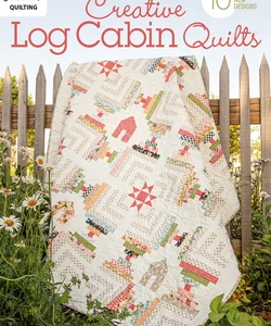 Creative Log Cabin Quilts