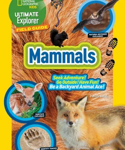 Ultimate Explorer Field Guide: Mammals