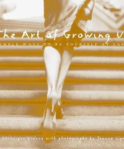 The Art of Growing Up