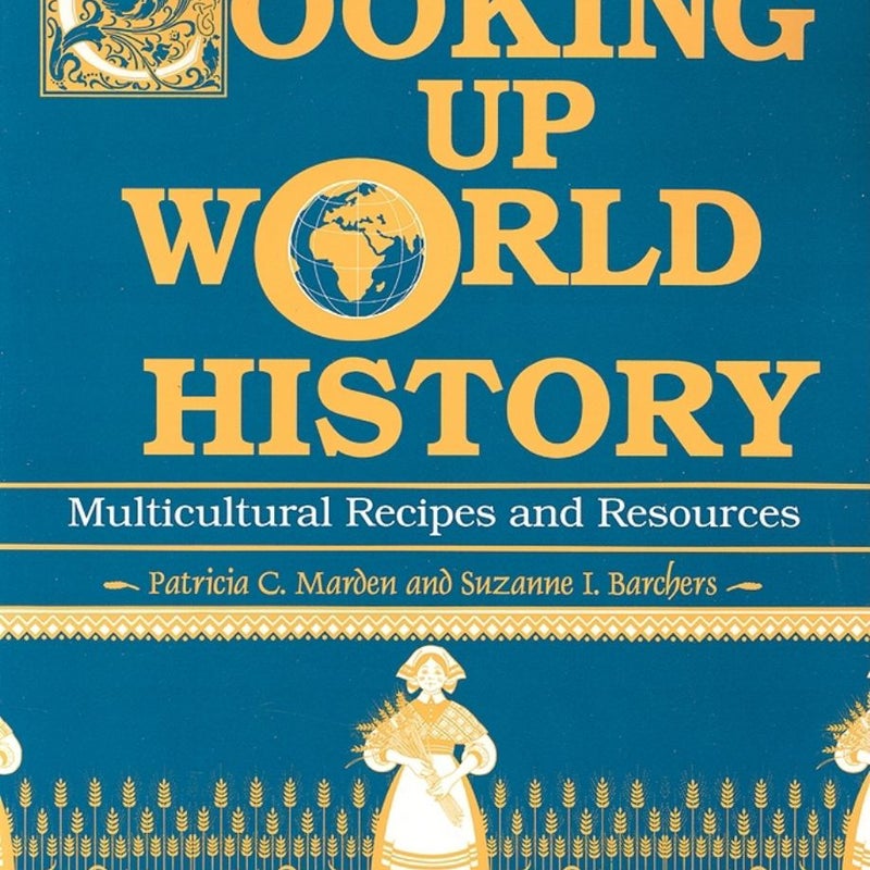 Cooking up World History: Multicultural Recipes and Resources