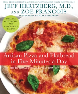 Artisan Pizza and Flatbread in Five Minutes a Day