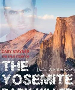Cary Stayner: the True Story of the Yosemite Park Killer