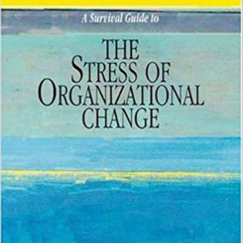 A Survival Guide to the Stress of Organizational Change