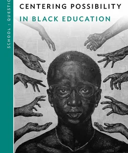 About Centering Possibility in Black Education