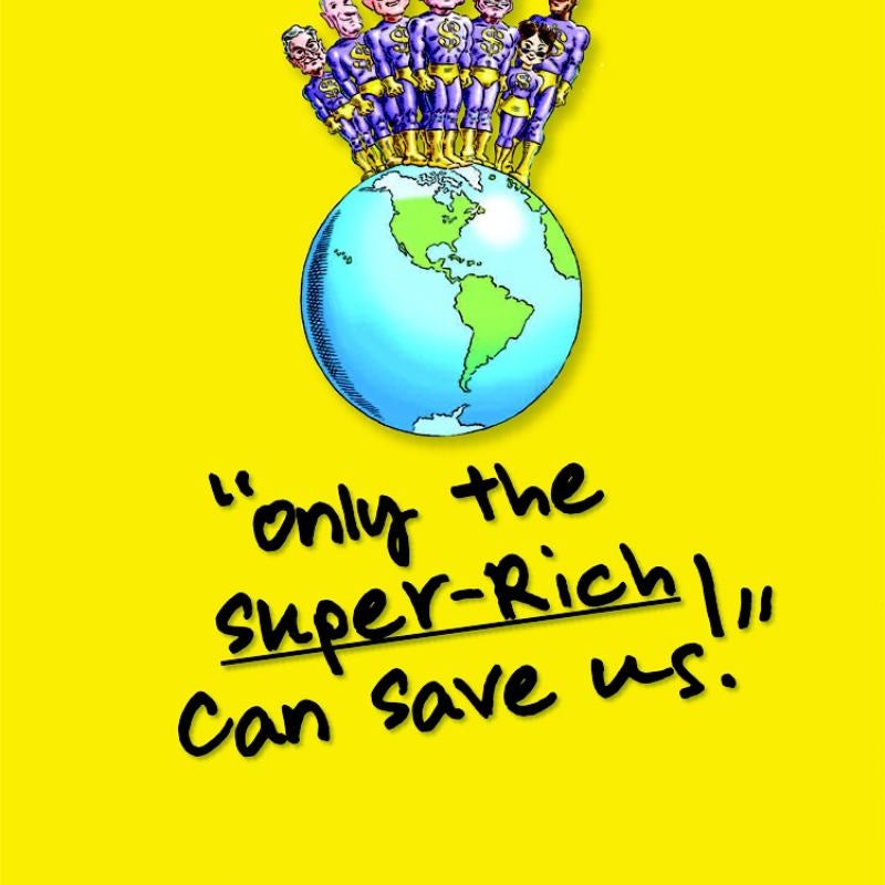 Only the Super-Rich Can Save Us!