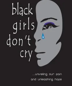 Black Girls Don't Cry