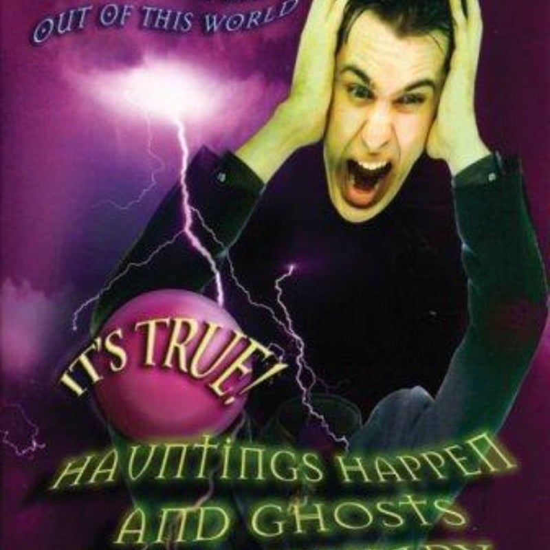 It's True! Hauntings Happen and Ghosts Get Grumpy