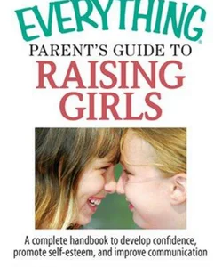 Parent's Guide to Raising Girls