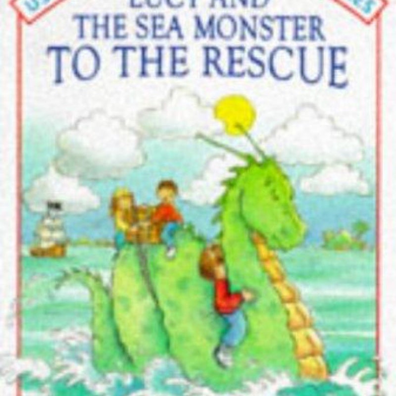 Lucy and the Sea Monster to the Rescue