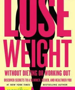 Lose Weight Without Dieting or Working Out