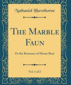 The Marble Faun, Vol. 1 Of 2