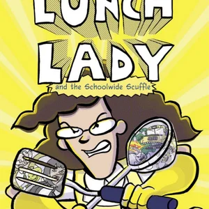 Lunch Lady and the Schoolwide Scuffle