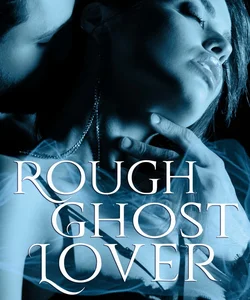 Rough Ghost Lover