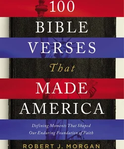 100 Bible Verses That Made America