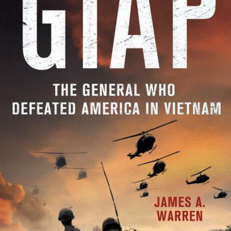 Giap: the General Who Defeated America in Vietnam