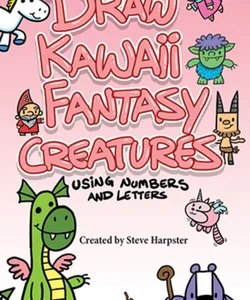 Draw Kawaii Fantasy Creatures Using Letters and Numbers