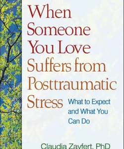 When Someone You Love Suffers from Posttraumatic Stress