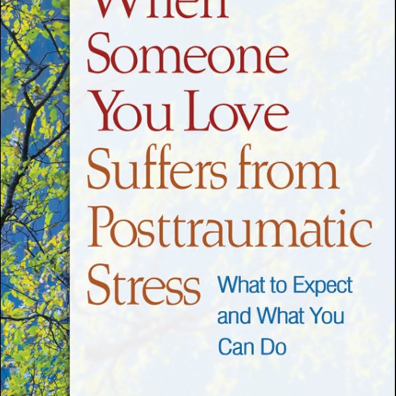 When Someone You Love Suffers from Posttraumatic Stress