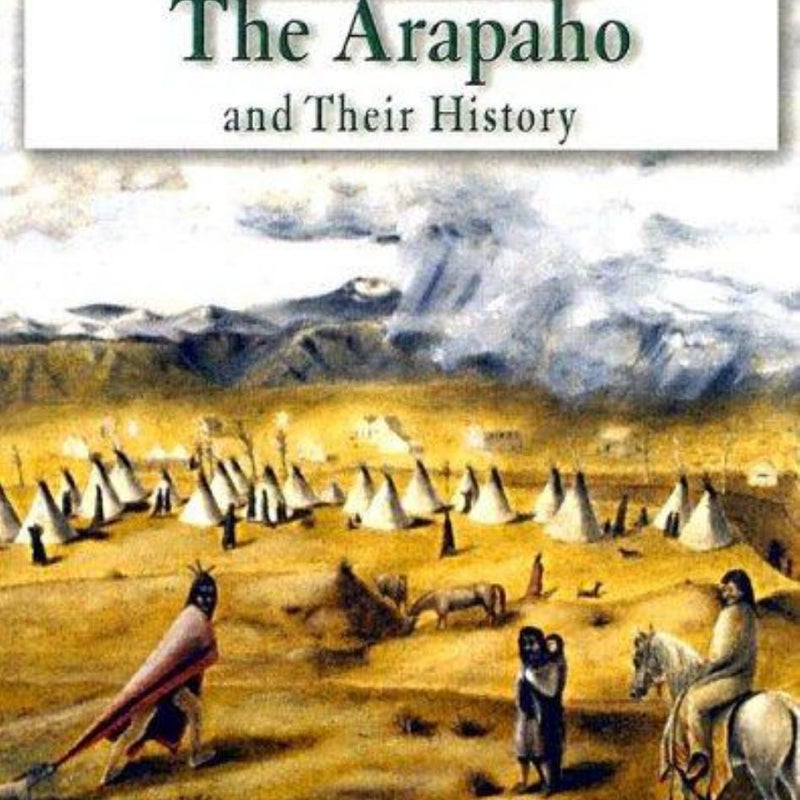 The Arapaho and Their History