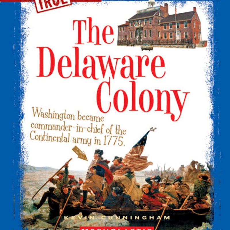 The Delaware Colony (a True Book: the Thirteen Colonies)