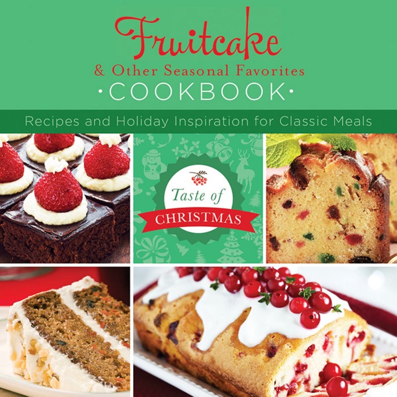 Fruitcake and Other Seasonal Favorites Cookbook