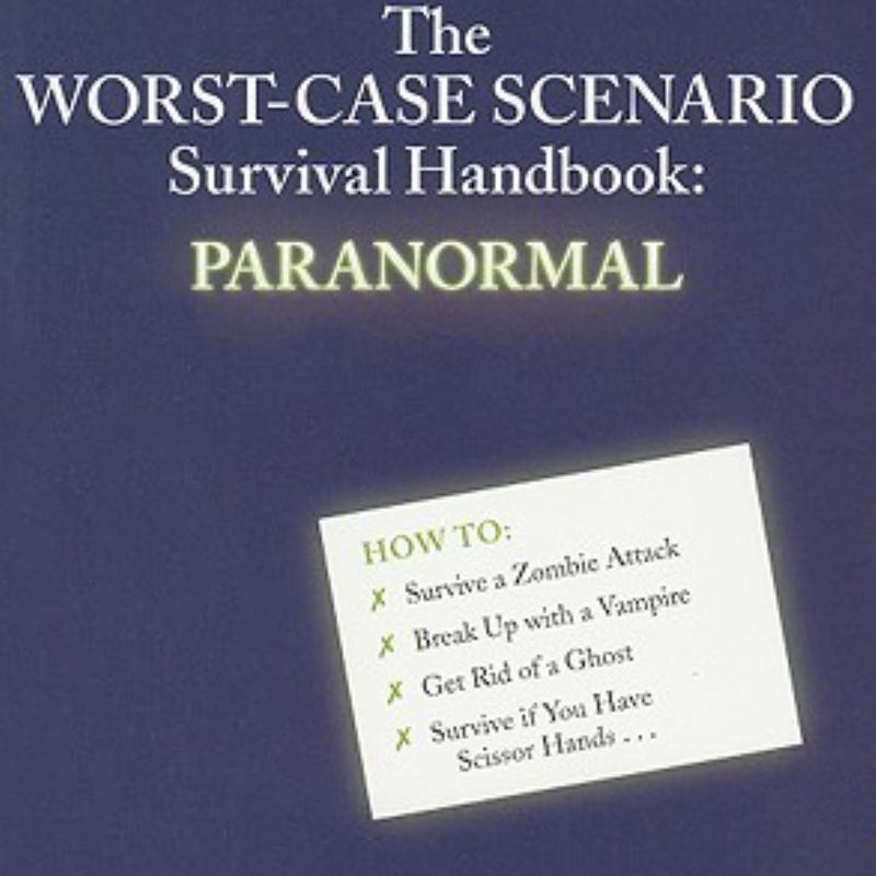 The Worst-Case Scenario Survival Handbook: Paranormal