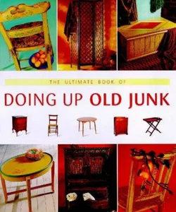 Ultimate Book of Doing up Old Junk