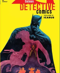 Batman: Detective Comics Vol. 6: Icarus (the New 52)