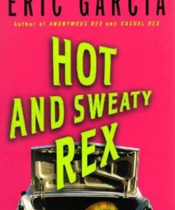 Hot and Sweaty Rex