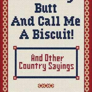 Butter My Butt and Call Me a Biscuit