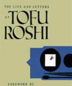 The Life and Letters of Tofu Roshi