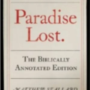 John Milton, Paradise Lost: the Biblically Annotated Edition