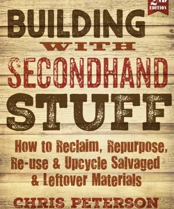 Building with Secondhand Stuff, 2nd Edition