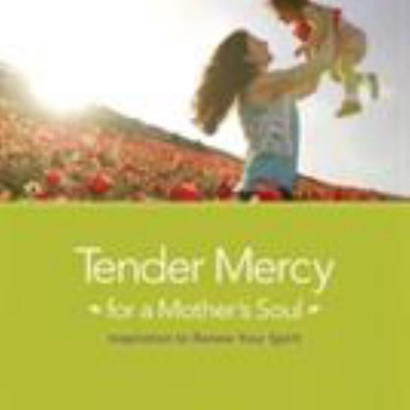 Tender Mercy for a Mother's Soul