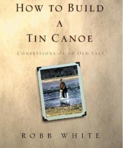 How to Build a Tin Canoe