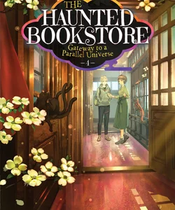 The Haunted Bookstore - Gateway to a Parallel Universe (Light Novel) Vol. 4