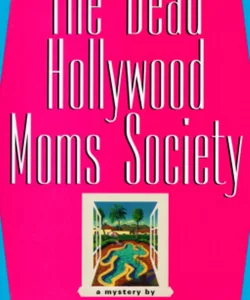 The Dead Hollywood Moms Society