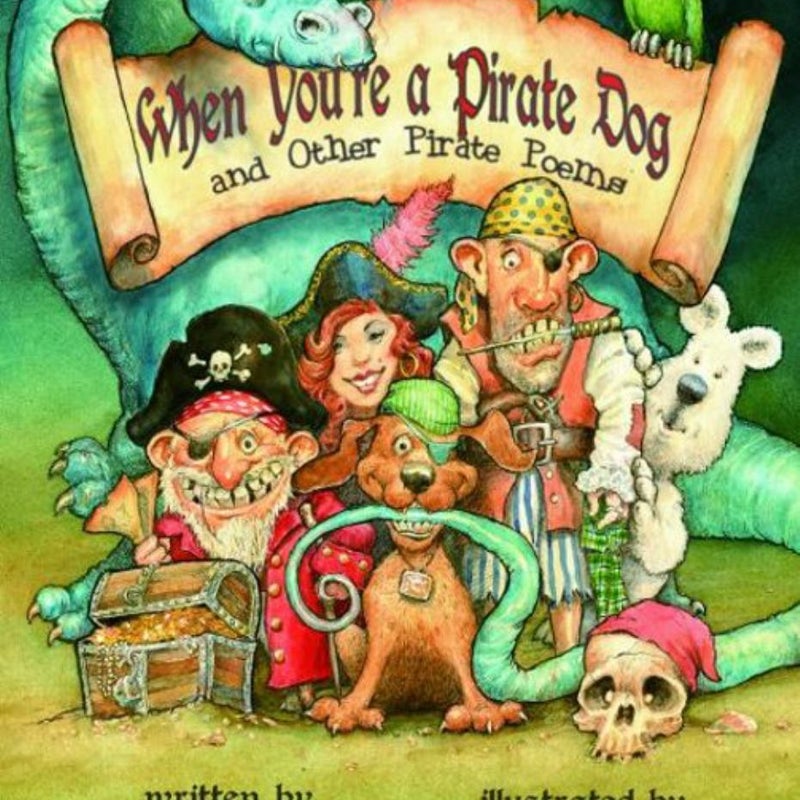 When You're a Pirate Dog and Other Pirate Poems