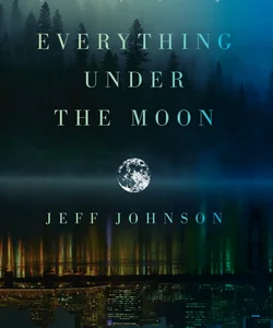 Everything under the Moon