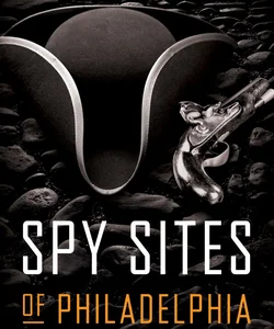 Spy Sites of Philadelphia