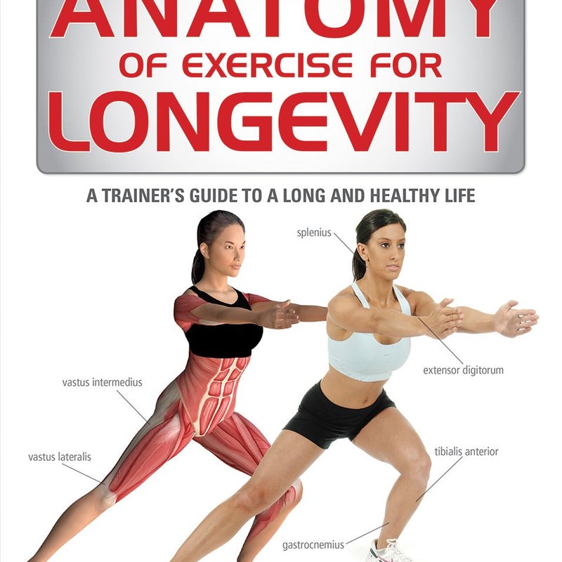 Anatomy of Exercise for Longevity