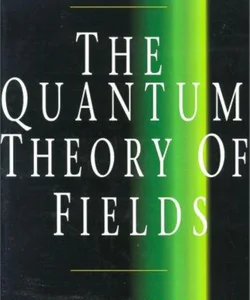 The Quantum Theory of Fields