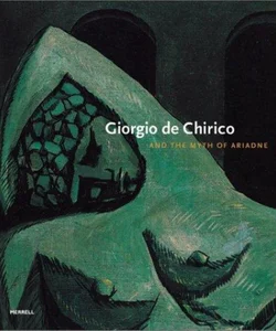 Giorgio de Chirico and the Myth of Ariadne