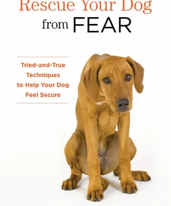 Rescue Your Dog from Fear