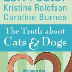 The Truth about Cats and Dogs