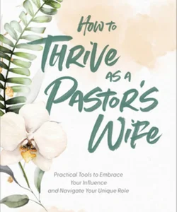 How to Thrive As a Pastor's Wife