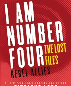 I Am Number Four: the Lost Files: Rebel Allies