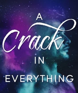 A Crack in Everything