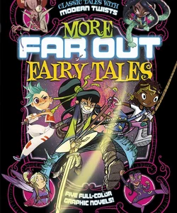 More Far Out Fairy Tales